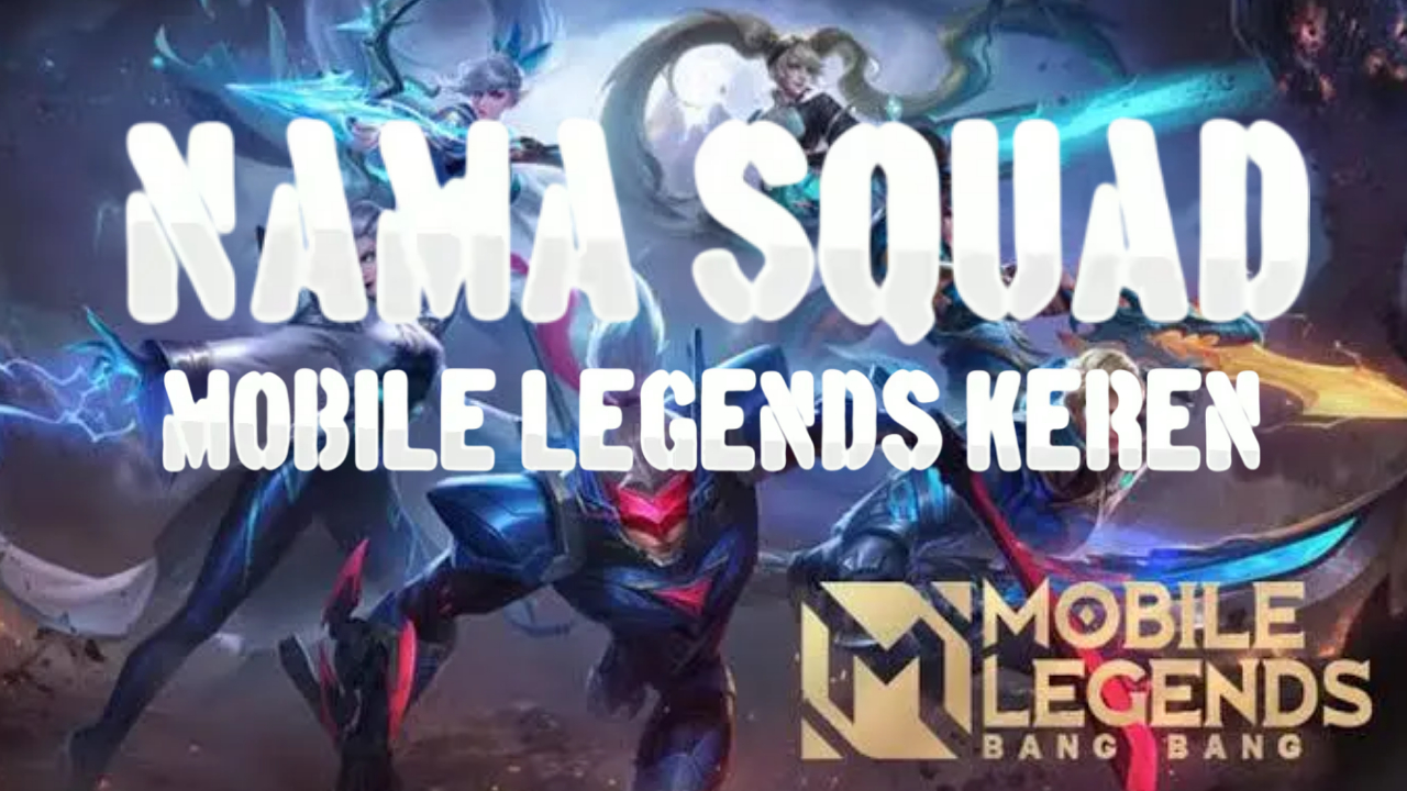 Nama Squad ML Keren Beserta Artinya Yang Wajib kamu Tahu