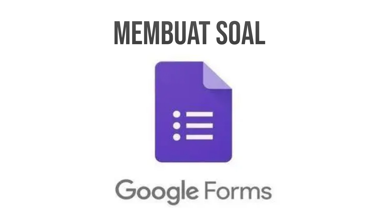 Cara Membuat Soal di Google Form Terbaru 2022