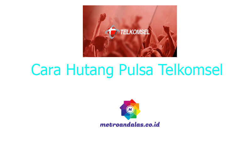 Cara Hutang Pulsa Telkomsel