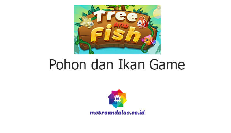 Pohon dan Ikan Game